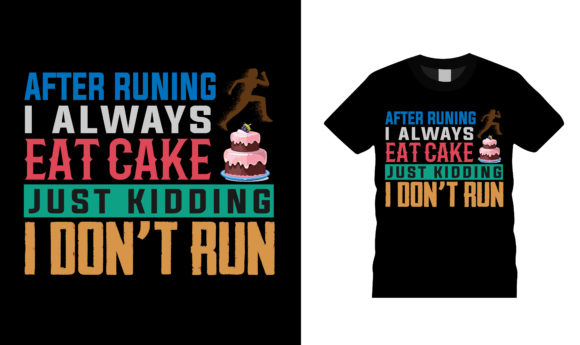 After Running I Always Eat Cake T Shirt