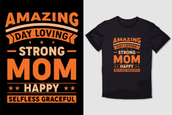 AMAZING DAY LOVING STRONG MOM T SHIRT