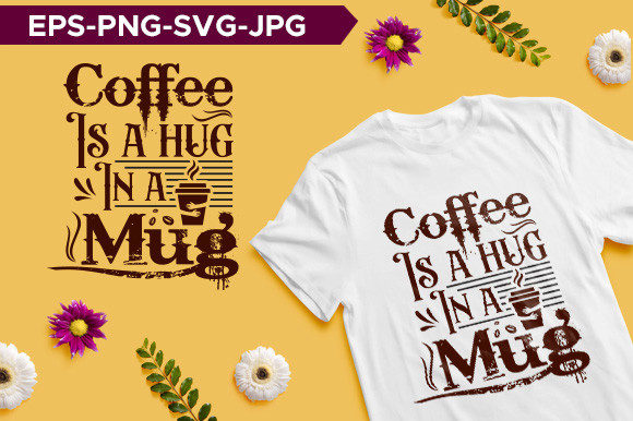 Coffee is a Hug in a Mug Typography