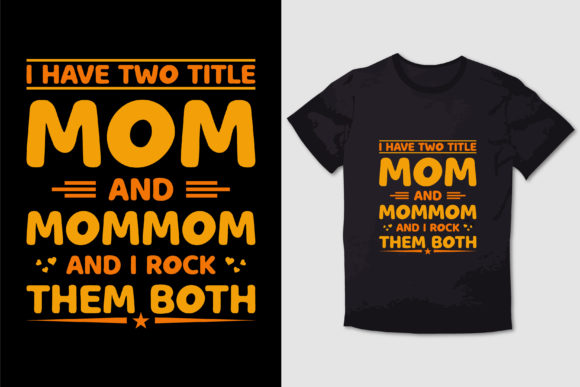I HAVE TWO TITLE MOM and MOMMOM TSHIRT