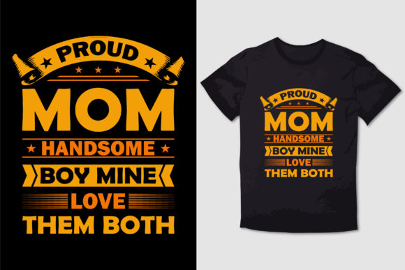 PROUD MOM HANDSOME BOY MINE T SHIRT