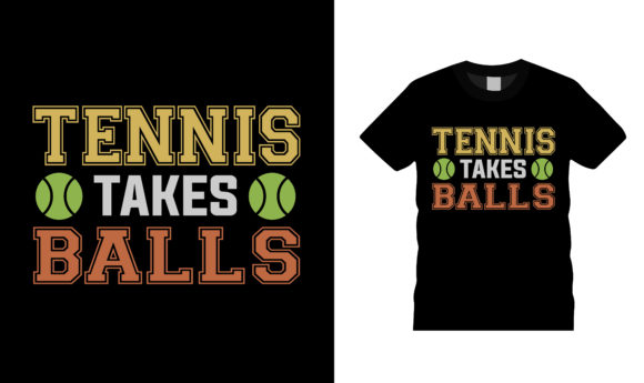 Tennis Takes Balls T Shirt Design